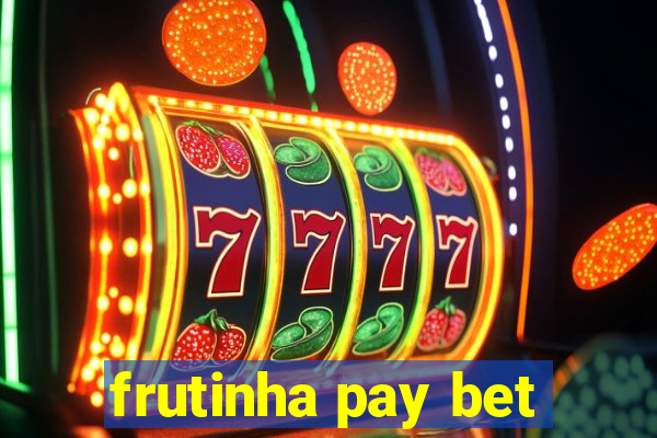 frutinha pay bet